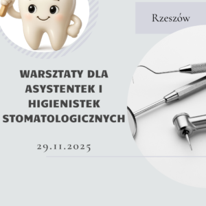 Rzeszów warsztaty dla asystentek i higienistek stomatologicznych.