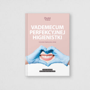 Vademecum Perfekcyjnej Higienistki - Instruktaż higieny jamy ustnej