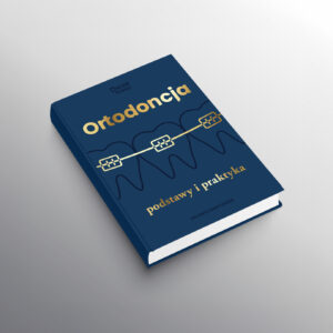 Ortodoncja. Podstawy i praktyka.